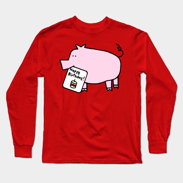 Animals Birthday Greetings Cute Pig says Happy Birthday Long Sleeve T-Shirt by ellenhenryart